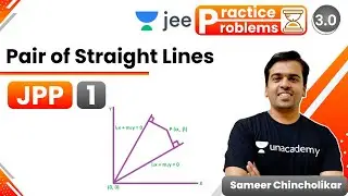 JEE: Pair of Straight Lines JPP - 1 | Unacademy JEE | JEE Maths | Sameer Chincholikar