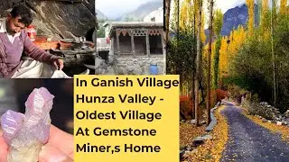 Ganish Village Hunza | At Gemstone Miner Home | Hunza Rubies, Sapphire, Corundum | Mining Gems