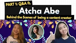 PART1: Behind the Scenes of being a Content Creator ft. Atcha Abe | PATanong Series