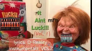 It Aint Mf'n Luck (vol. 1) prod by VOLZ