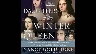 Daughters of the Winter Queen: Four Remarkable Sisters, the Crown of Bohemia, and the Enduring