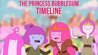 The Princess Bubblegum Timeline (Adventure Time)