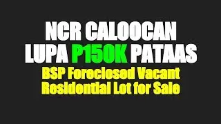 NCR CALOOCAN P150K Pataas, Murang Residential Vacant Lot Foreclosed Property ng BSP