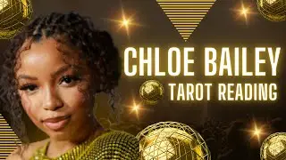 Chloe Bailey is Naive - Tarot Reading