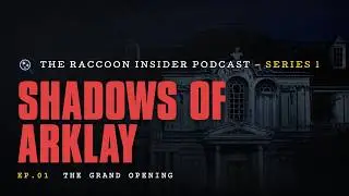 Shadows of Arklay: Origins of a Madhouse -  Episode 1: The Grand Opening [Podcast]