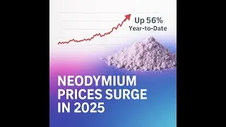 Neodymium Prices Are Up 56% in 2025 &mdash; Here&rsquo;s What&rsquo;s Driving the Surge