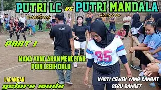 PUTRI MANDALA VS PUTRI LC||PERSAHABATAN BOLA KASTI BONDOWOSO PART 1