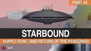 Starbound &mdash; Часть 8 &mdash; За припасами! (И возвращение пингвинов!)