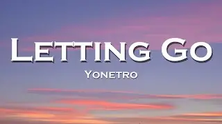 Yonetro - Letting Go (Lyrics)