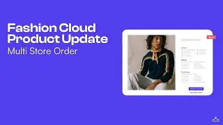 Introducing: The Multi Store Order on Fashion Cloud | Product Update