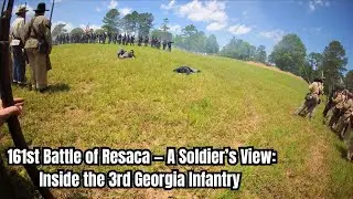 161st Battle of Resaca — A Soldier’s View: Inside the 3rd Georgia Infantry