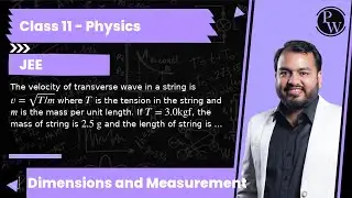 The velocity of transverse wave in a string is v=&radic;(T / m) where T is the tension in the string an...