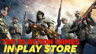 Top 10 Action Games In PLAY STORE