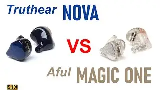 Truthear Nova vs Aful MagicOne  - IEM sound comparison