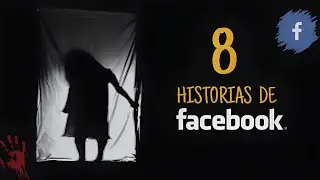 8 HISTORIAS DE FACEBOOK CON EVIDENCIAS ATERRADORAS! 