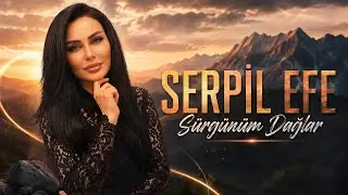 Serpil Efe - Sürgünüm Dağlar (Orjinal Klip)