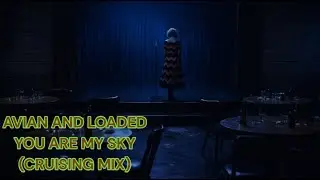 Avian and Loaded - You Are My Sky (Cruising Mix)