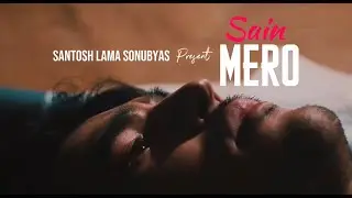SAIN MERO (सैइ मेरो) - OFFICIAL SONG - SANTOSH LAMA SONUBYAS.