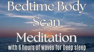 Deep Sleep: Guided Full Body Relaxation Meditation with 6 Hours of Peaceful Ocean Waves.