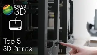 Top 5 3D Prints (Sept 2015) | Cool 3D Prints | Dream 3D