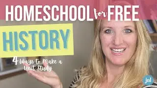 HOMESCHOOL HISTORY and SOCIAL STUDIES for FREE (4 Ways to Make a Unit Study WITHOUT a Curriculum)