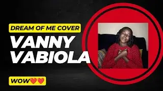 THE DREAMY VOICE TELLING US TO DREAM | DREAM OF ME COVER BY VANNY VABIOLA REACTION VIDEO