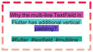 Why the multi-line TextField in Flutter has additional vertical padding?