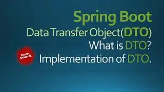 18.1. Spring Boot | DTO | What is DTO? | Entity to DTO conversion (Vice versa)