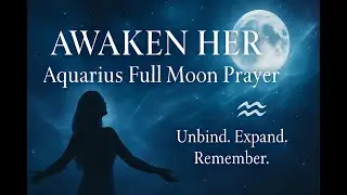 AQUARIUS FULL MOON GUIDED PRAYER MEDITATION: I No Longer Explain My Needs, I Honor My Wholeness