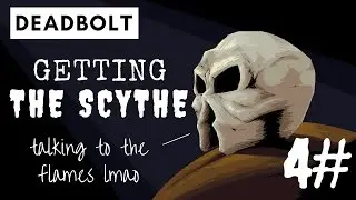GETTING THE SCYTHE!!!(Deadbolt#4)