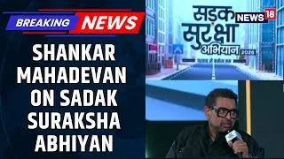Shankar Mahadevan on How the Sadak Suraksha Song Reaches Millions in 22 Indian Languages | News18