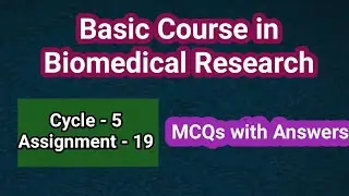 Basic course in Biomedical Research | Cycle 5  | Assignment - 19 | MCQs with AnswersKey 👍 | BCBR