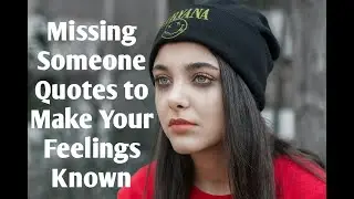 20 Missing Someone Quotes to Make Your Feelings Known