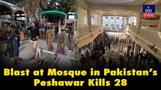 Blast at Mosque in Pakistan&rsquo;s Peshawar Kills 28 | IND Today