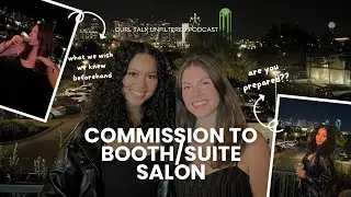What To Expect When You Leave a Commission Salon: What We Wish We Knew, Advice | Ep 23