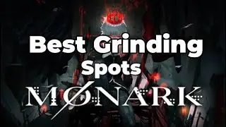 MONARK - Best Grinding Spots for Mid/End Game