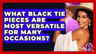What Black Tie Pieces Are Most Versatile For Many Occasions? - Glam Girl's Closet