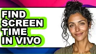 How to Find Screen Time in Vivo (full Guide)