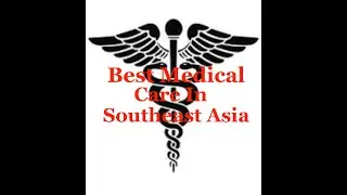 Retirement and Ranking The Best Medical Care Countries in Southeast Asia