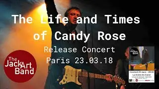 The Life And Times Of Candy Rose Release Concert - The Jack Art Band - Music Video