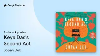 Keya Das's Second Act by Sopan Deb &middot; Audiobook preview