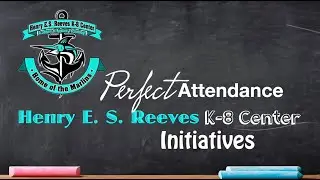 Henry E. S. Reeves K-8 Center | Perfect Attendance Matters!