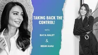 Taking Back The Control! With Special Guest Reem Kanj