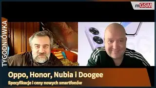 Oppo, Honor, Nubia i Doogee w Tygodniówce mGSM.pl