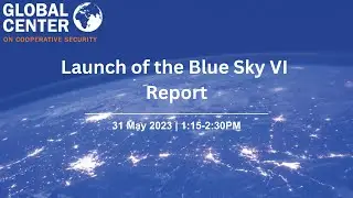 Blue Sky VI: Summary Findings and Recommendations to Optimize the UN&rsquo;s Counterterrorism Efforts