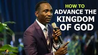 HOW TO ADVANCE THE KINGDOM OF GOD by DR PAUL ENENCHE