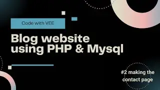 Building a Blog Website from Scratch with PHP and MySQL #2: Creating the Contact page
