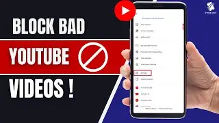 How To Block Bad Videos On YouTube