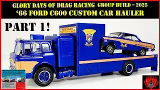 Glory Days of Drag Racing Group Build 2025 - C600 custom car hauler Part 1.