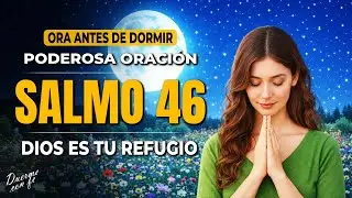 Salmo 46 | Dios es Nuestro Refugio y Fortaleza, Descansa en su Protección esta Noche